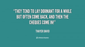 They tend to lay dormant for a while but often come back, and then the ...