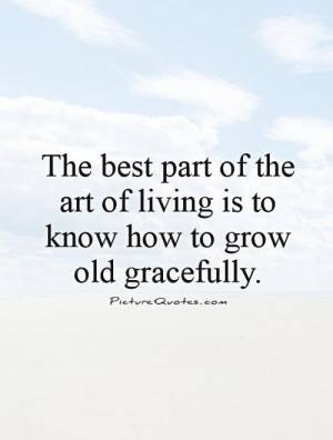 Growing Old Gracefully Quotes