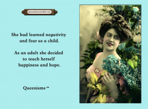 ... adult she decided to teach herself happiness and hope. - Queenisms