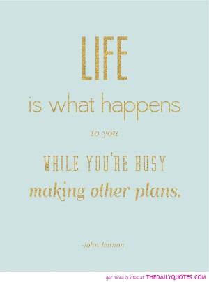 Life Is What Happens...