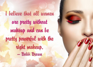 believe that all women are pretty without makeup and can be pretty ...