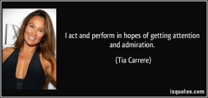 act and perform in hopes of getting attention and admiration. - Tia ...