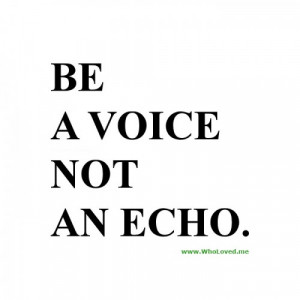 Be a voice, not an ... From Quotes by John Forsythe