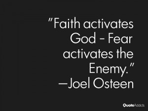 joel osteen quotes faith activates god fear activates the enemy joel ...