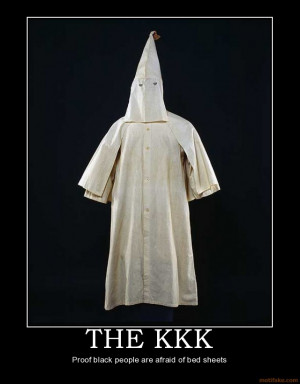 THE KKK - Proof black people are afraid of bed sheets