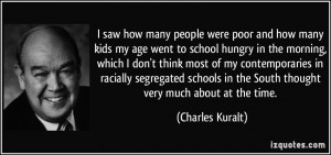 saw how many people were poor and how many kids my age went to ...