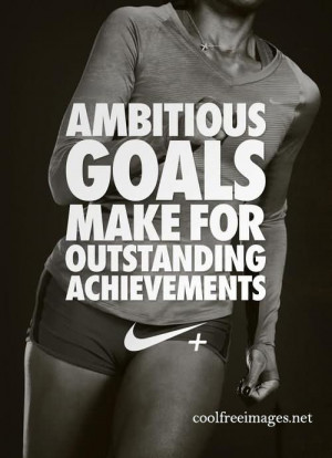 Ambitions Goals Make For Ourstanding Achivements - Sports Quote
