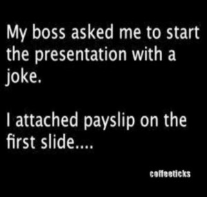 Funny quotes my boss asked me to start the presentation with a joke ...