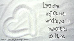 Love can sweeten and also spoil your life