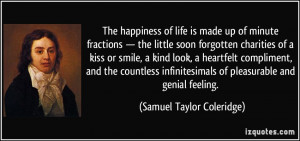 The happiness of life is made up of minute fractions — the little ...