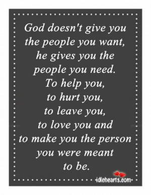 doesn’t give you the people you want, he gives you the people you ...