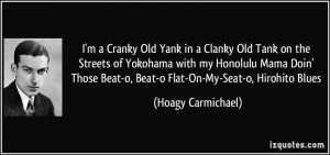 ... Beat-o, Beat-o Flat-On-My-Seat-o, Hirohito Blues - Hoagy Carmichael