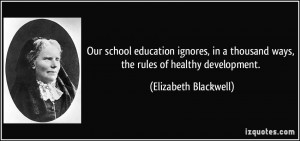 ... thousand ways, the rules of healthy development. - Elizabeth Blackwell