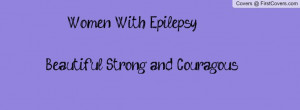 Epilepsy Awareness Quotes | women with epilepsy Facebook Cover - Cover ...