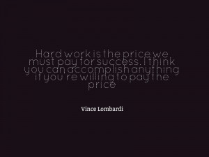 Hard work is the price we must pay for success. I think you can ...