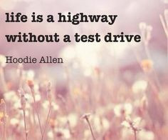 ... without a test drive hoodie allen more life quotes quotes hoodie allen