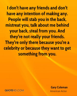 don 39 t have any friends and don 39 t have any intention of making