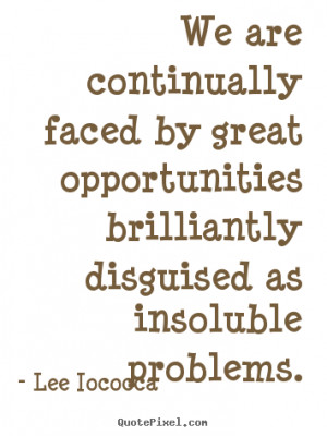 ... insoluble problems lee iococca more inspirational quotes success