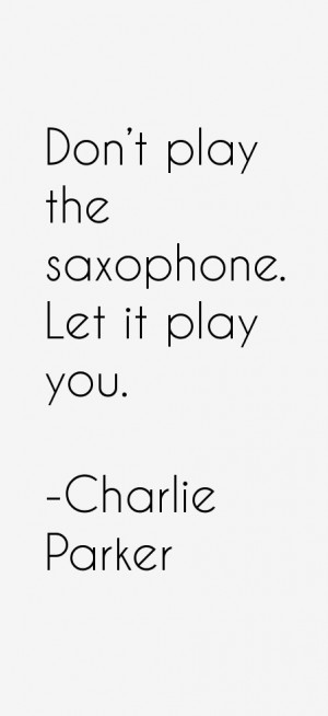 Charlie Parker Quotes & Sayings