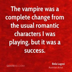 The vampire was a complete change from the usual romantic characters I ...