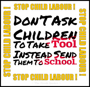 Stop Child Labour Don’T Ask Children To Take Tool Instead Send Them ...