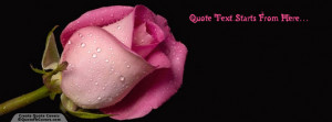 Beautiful Pink Rose Custom Quote FB Cover