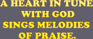Heart in Tune with God sings Melodies of Praise – Bible Quote