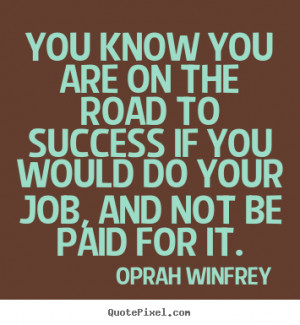 ... success if you would do your job,.. Oprah Winfrey best success quotes
