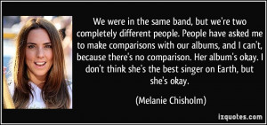 in the same band, but we're two completely different people. People ...