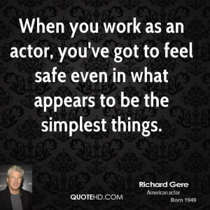 When you work as an actor, you've got to feel safe even in what ...