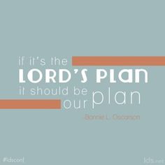 Follow the Lord's plan. Bonnie L. Oscarson #ldsconf #Mormon More