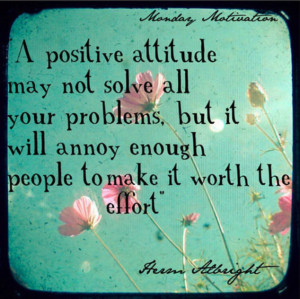 Plus it just feels better to keep a positive outlook on life.