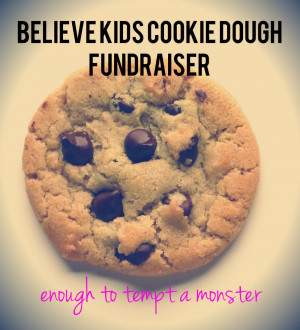 Believe Kids Cookie Dough Fundraiser: You Can’t Say “No” to Our ...