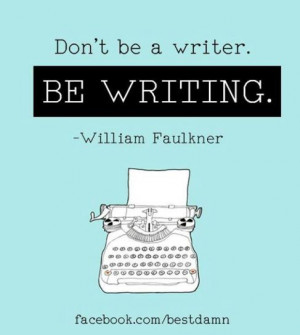 ... Writing, William Faulkner, Williams Faulkner, Writing Quotes, Book