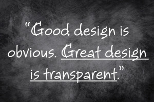Good design is obvious. Great design is transparent.” — Joe ...