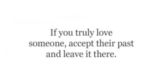 if you truly love someone accept their past