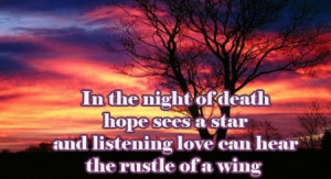 ... Hope Sees A Star And Listening Love Can Hear The Rustle Of A Wing