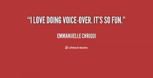 quote-Emmanuelle-Chriqui-i-love-doing-voice-over-its-so-fun-153436.png