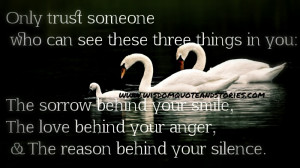 Only trust someone who can see these three things in you . The sorrow ...