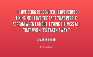 quote Shahrukh Khan i love being recognized i love people 22473 png