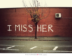 Missing You Quotes I Miss You Quotes Missing Her Quotes I Miss Her ...