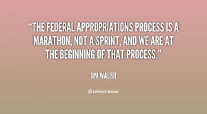 The Federal appropriations process is a marathon, not a sprint, and we ...