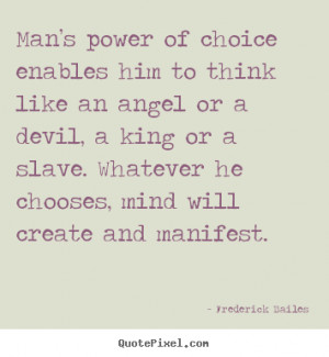 Quote about inspirational - Man’s power of choice enables him to ...