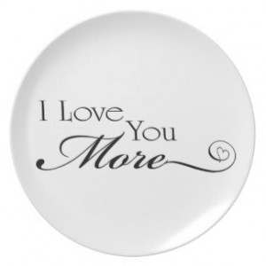 Love You More Quote Dinner Plates