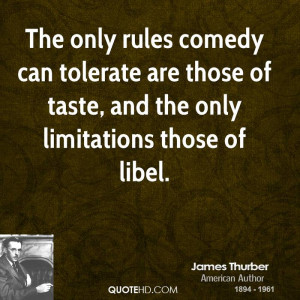 The only rules comedy can tolerate are those of taste, and the only ...