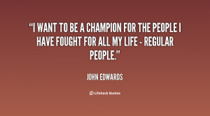 quote-John-Edwards-i-want-to-be-a-champion-for-12647.png