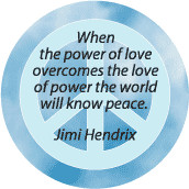 ... Overcomes Love of Power World Will Know Peace--PEACE QUOTE T-SHIRT