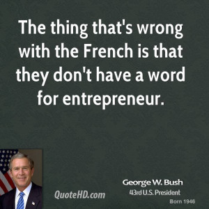 The thing that's wrong with the French is that they don't have a word ...