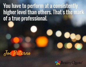 ... That's the mark of a true #professional. -Joe Paterno Like and share