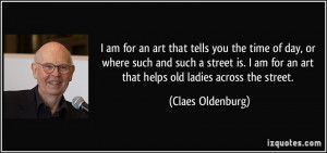 More Claes Oldenburg Quotes